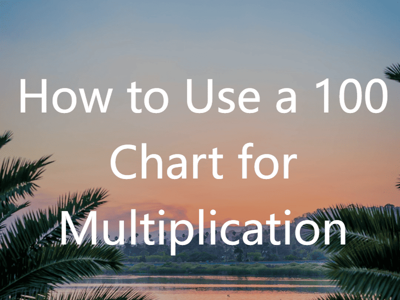 How to Use a 100 Chart for Multiplication