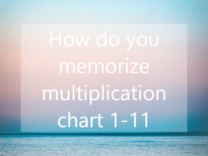 Effective Techniques to Memorize Multiplication Chart 1-11