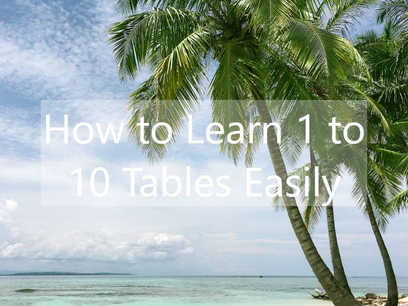 How to Learn 1 to 10 Tables Easily - Tips and Tricks