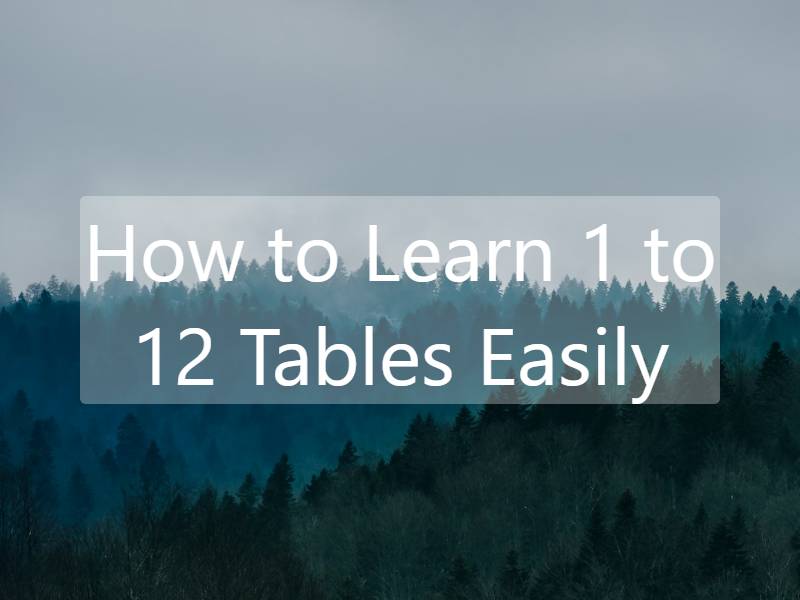 How to Learn 1 to 12 Times Tables Easily | Effective Tips & Strategies