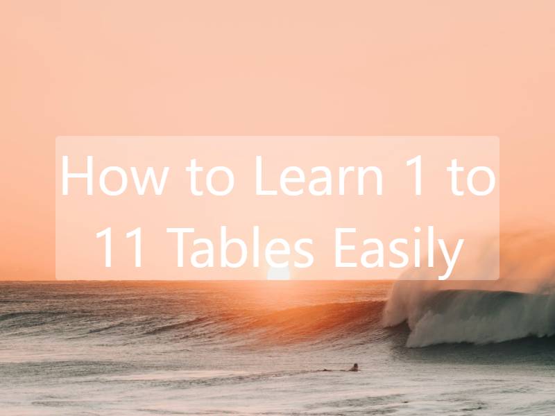 How to Learn 1 to 11 Tables Easily: Best Tips & Techniques