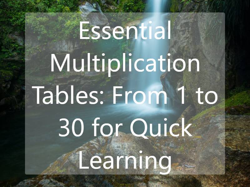 Essential Multiplication Tables: From 1 to 30 for Quick Learning