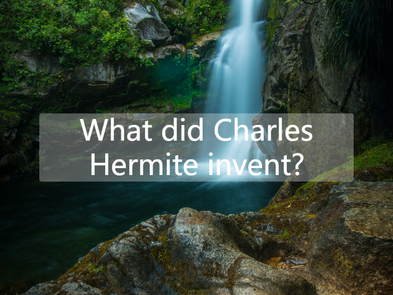 What did Charles Hermite invent?