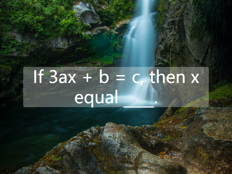 If 3ax + b = c, then x equal ____.