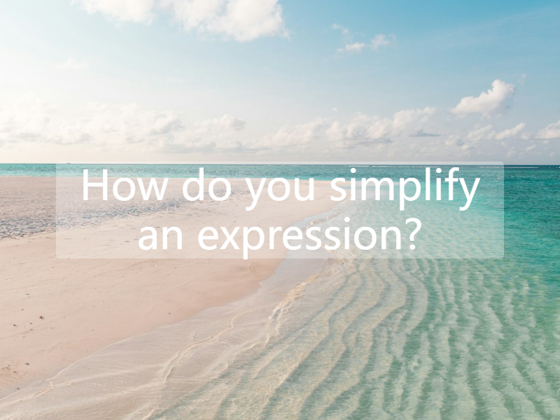 How do you simplify an expression?