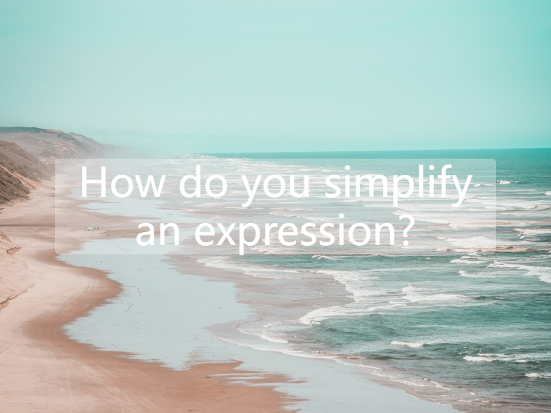 How do you simplify an expression?