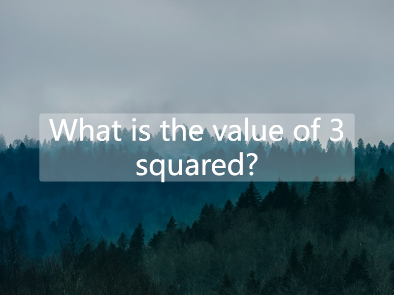 What is the value of 3 squared?